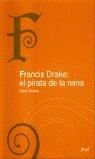 FRANCIS DRAKE, EL PIRATA DE LA REINA | 9788434467347 | KELSEY, HARRY
