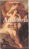 AMATORIA MANUAL PARA APRENDER A AMAR | 9788434411999 | VAZQUEZ, LYDIA