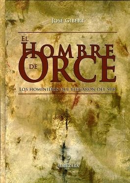 HOMBRE DE ORCE. LOS HOMINIOS QUE LLEGARON DEL SUR | 9788493337858 | GIBERT, JOSE