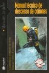 MANUAL TECNICO DE DESCENSO DE CAÑONES | 9788496192430 | ESCUELA FRANCESA DE DESCENSO DE CAÑONES