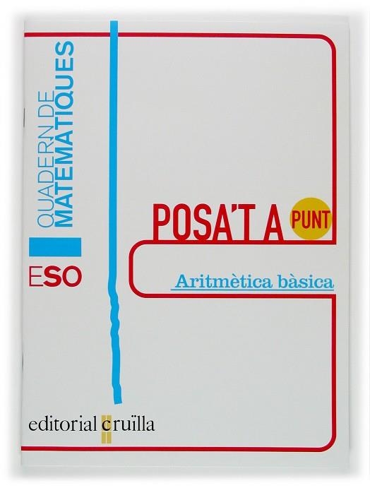 POSA'T, A PUNT, ARITMETICA BASICA, MATEMATIQUES, ESO. QUADER | 9788466108768 | ROMERALO RODRIGUEZ, BENITO