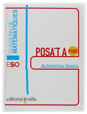 POSA'T, A PUNT, ARITMETICA BASICA, MATEMATIQUES, ESO. QUADER | 9788466108768 | ROMERALO RODRIGUEZ, BENITO