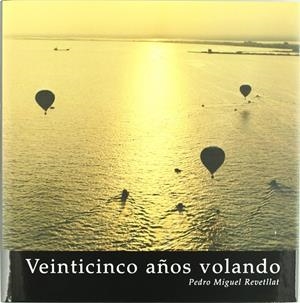 VEINTICINCO AÑOS VOLANDO | 9788493390419 | REVETLLAT, PEDRO MIGUEL