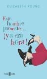 ESTE HOMBRE PROMETE  YA ERA HORA! | 9788401315817 | YOUNG, ELIZABETH