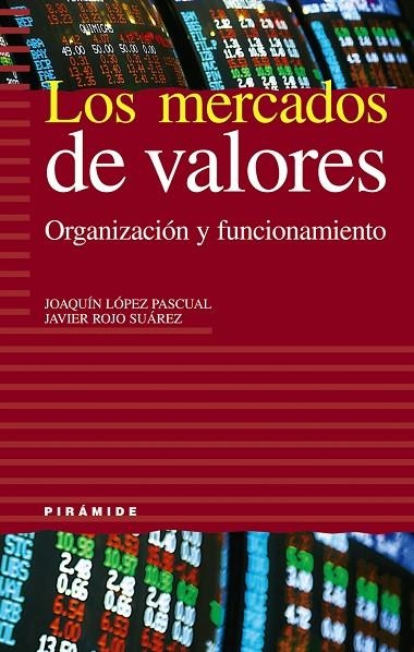 MERCADOS DE VALORES: ORGANIZACIÓN Y FUNCIONAMIENTO | 9788436818413 | LÓPEZ PASCUAL, JOAQUÍN/ROJO SUÁREZ, JAVIER