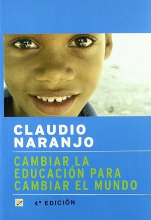 CAMBIAR LA EDUCACIÓN PARA CAMBIAR EL MUNDO | 9788495496393 | NARANJO, CALUDIO