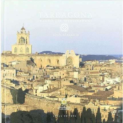 TARRAGONA. BALCO DEL MEDITERRANI | 9788496366022 | ALBERICH, JOAN