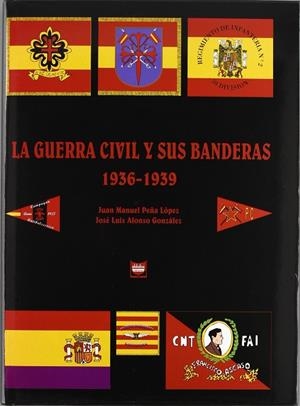 GUERRA CIVIL Y SUS BANDERAS, LA. 1936 - 1939 | 9788495088727 | PEÑA L., JUAN MANUEL - ALONSO G., JOSE LUIS