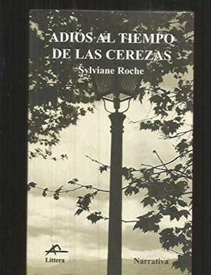 ADIOS AL TIEMPO DE LA CEREZAS | 9788495845238 | ROCHE, SYLVIANE