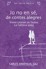 JO NO EN SE, DE CONTES ALEGRES -PREMI LITERARI TEATRE | 9788497910620 | ARMENGOL GILI, CARLES