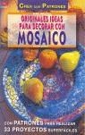 ORIGINALES IDEAS PARA DECORAR CON MOSAICO | 9788496365049 | MORAS, INGRID