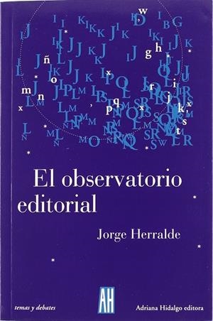 OBSERVATORIO EDITORIAL, EL | 9789871156085 | HERRALDE, JORGE