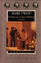 HOMBRE QUE CORROMPIO A HADLEYBURG Y OTROS RELATOS | 9788477024897 | TWAIN, MARK