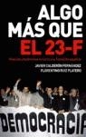 ALGO MÁS QUE EL 23 F | 9788497342278 | CALDERON FERNANDEZ, JAVIER/RUIZ PLATERO, FLORENTIN