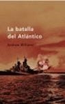 BATALLA DEL ATLANTICO, LA | 9788484325796 | WILLIAMS, ANDREW