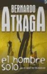 HOMBRE SOLO, EL | 9788466620154 | ATXAGA, BERNARDO