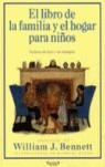 LIBRO DE LA FAMILIA Y EL HOGAR PARA NIÑOS, EL | 9788466616621 | BENNETT, WILLIAM J.