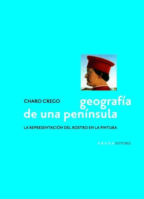 GEOGRAFIA DE UNA PENINSULA REPRESENTACION DEL ROSTRO | 9788496258303 | CREGO, CHARO