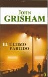 ULTIMO PARTIDO, EL | 9788466617284 | GRISHAM, JOHN