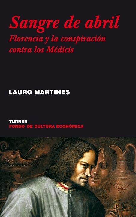 SANGRE DE ABRIL FLORENCIA Y LA CONSPIRACION CONTRA LOS MEDIC | 9788475066622 | MARTINES, LAURO