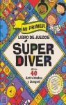 MI PRIMER LIBRO DE JUEGOS SUPER DIVER | 9788448820282 | RUTMAN, SHEREEN GERTEL