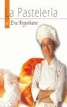 PASTELERÍA DE EVA ARGUIÑANO, LA | 9788496177093 | ARGUIÑANO, EVA