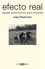 EFECTO REAL DE BATES POSMODERNOS SOBRE FOTOGRAFIA | 9788425219733 | RIBALTA, JORGE (ED.)