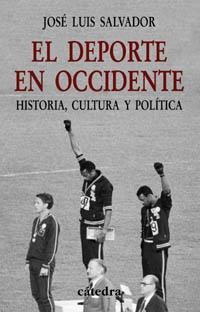 DEPORTE EN OCCIDENTE HISTORIA, CULTURA Y POLITICA, EL | 9788437621890 | SALVADOR ALONSO, JOSE LUIS