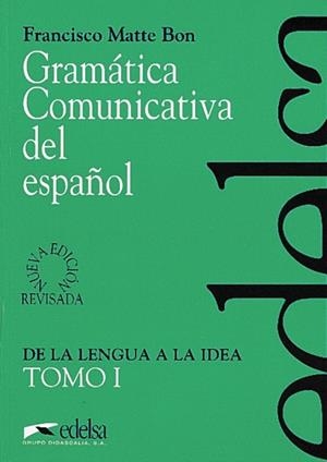 GRAMATICA COMUNICATIVA DEL ESPAÑOL I | 9788477111047 | MATTE BON, FRANCISCO