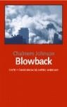 BLOWBACK : COSTES Y CONSECUENCIAS DEL IMPERIO AMERICANO | 9788493369828 | CHALMERS, JOHNSON