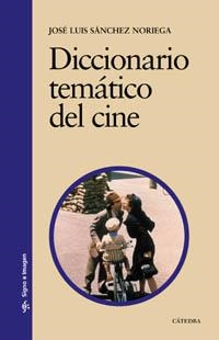 DICCIONARIO TEMATICO DEL CINE | 9788437621913 | SANCHEZ NORIEGA, JOSE LUIS