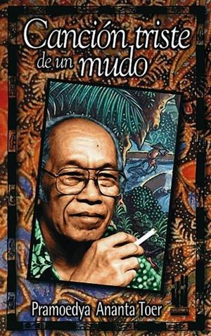 CANCION TRISTE DE UN MUDO | 9788481361643 | ANANTA TOER, PRAMOEDYA