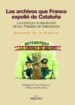 ARCHIVOS QUE FRANCO EXPOLIO DE CATALUÑA, LOS | 9788497431309 | COMISSIÓ DE LA DIGNITAT
