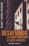 DESAFIANDO LA FORMA TRADICIONAL DE HACER NEGOCIOS | 9788480886390 | FREIBERG, KEVIN Y JACKIE