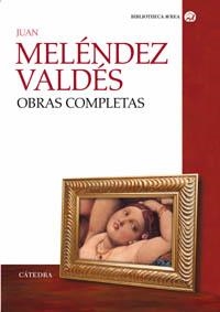 OBRAS COMPLETAS , JUAN MELÉNDEZ VALDÉS | 9788437621685 | MELÉNDEZ VALDÉS, JUAN