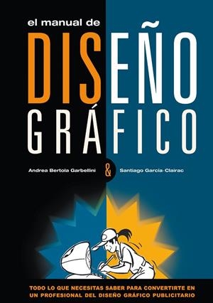 MANUAL DE DISEÑO GRAFICO, EL | 9788496416116 | BERTOLA GARBELLINI, A./ GARCIA