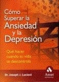 COMO SUPERAR LA ANSIEDAD Y LA DEPRESION | 9788497351850 | LUCIANI, JOSEPH J.