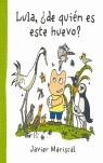 LULA DE QUIEN ES ESTE HUEVO ? | 9788493404703 | MARISCAL, JAVIER