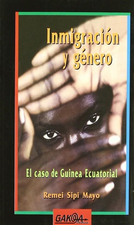 INMIGRACION Y GENERO : EL CASO DE GUINEA ECUATORIAL | 9788487303753 | SIPI MAYO, REMEI