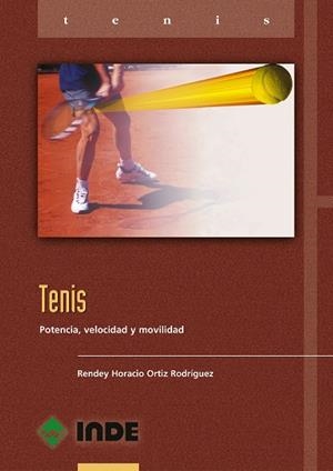 TENIS, POTENCIA, VELOCIDAD Y MOVILIDAD | 9788495114617 | ORTIZ, RENDEY HORACIO