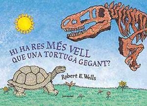 HI HA RES MES VELL QUE UNA TORTUGA GEGANT? | 9788426134370 | WELLS, ROBERT E.