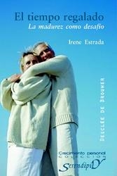 TIEMPO REGALADO. LA MADUREZ COMO DESAFÍO | 9788433019295 | ESTRADA, IRENE