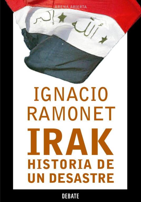 IRAK. HISTORIA DE UN DESASTRE | 9788483066164 | RAMONET, IGNACIO