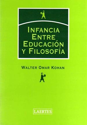 INFANCIA ENTRE EDUCACION Y FILOSOFIA | 9788475845319 | OMAR KOHAN, WALTER