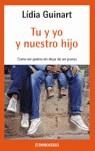 TU Y YO... Y NUESTRO HIJO. COMO DER PADRES SIN DEJAR DE SER | 9788497935548 | GUINART, LIDIA