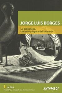 JORGE LUIS BORGES: LA BIBLIOTECA, SIMBOLO Y FIGURA DEL UNIVE | 9788476586402 | A.A.V.V.