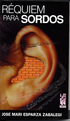 REQUIEM PARA SORDOS | 9788481363876 | ESPARZA ZABALEGI, J.M.