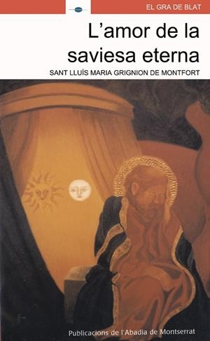 AMOR DE LA SAVIESA ETERNA, L' | 9788484156796 | GRIGNION DE MONTFORT, SANT LLU