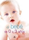 BEBE DE 0 A 3 AÑOS, EL | 9788466210270 | VALERO DE CASTRO, MARIA JOSE