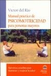 MANUAL PRACTICO DE PSICOMOTRICIDAD PARA PERSONAS   MAYORES | 9788496079618 | RIO, VICTOR DEL